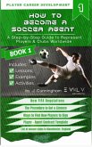 How to Become a Soccer (Football) Agent: A Step by Step Guide to Become an Agent to Represent Players Worldwide (Volume 1, #1) (eBook, ePUB)