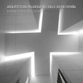 ARQUITECTURA RELIGIOSA DEL SIGLO XXI EN ESPAÑA (eBook, PDF) ARQUITECTURA RELIGIOSA DEL SIGLO XXI EN ESPAÑA (eBook, PDF)