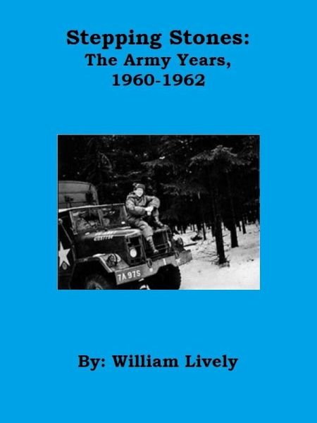 Stepping Stones: The Army Years, 1960-1962 (eBook, ePUB) Stepping Stones: The Army Years, 1960-1962 (eBook, ePUB)