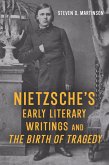 Nietzsche's Early Literary Writings and The Birth of Tragedy (eBook, ePUB)