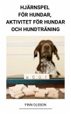 Hjärnspel för Hundar, Aktivitet för Hundar och Hundträning (eBook, ePUB)