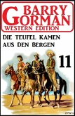 Die Teufel kamen aus den Bergen: Barry Gorman Western Edition 11 (eBook, ePUB)