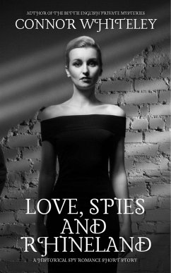 Love, Spies and Rhineland: A Historical Spy Romance Short Story (eBook, ePUB) - Whiteley, Connor