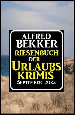 Riesenband der Urlaubskrimis September 2022 (eBook, ePUB) Cover Riesenband der Urlaubskrimis September 2022 (eBook, ePUB)