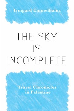 The Sky Is Incomplete (eBook, ePUB) - Emmelhainz, Irmgard
