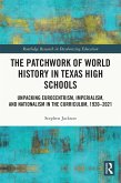 The Patchwork of World History in Texas High Schools (eBook, PDF)