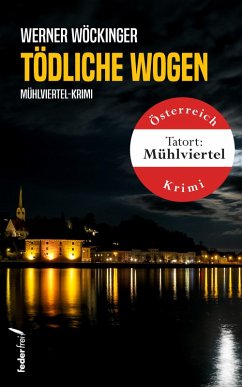 Tödliche Wogen: Mühlviertel-Krimi (eBook, ePUB) - Wöckinger, Werner