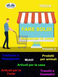 Cover Fare Soldi Vendendo Le Cose Giuste Volume 2 (eBook, ePUB)