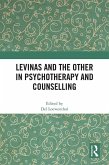 Levinas and the Other in Psychotherapy and Counselling (eBook, ePUB) Levinas and the Other in Psychotherapy and Counselling (eBook, ePUB)