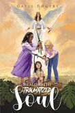 Healing the Traumatized Soul (eBook, ePUB) Healing the Traumatized Soul (eBook, ePUB)