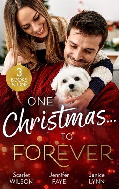 One Christmas...To Forever: A Family Made at Christmas / Snowbound with an Heiress / It Started at Christmas... (eBook, ePUB) - Wilson, Scarlet; Faye, Jennifer; Lynn, Janice