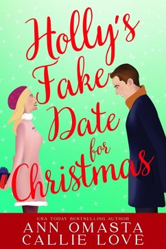 Holly's Fake Date for Christmas (eBook, ePUB) - Omasta, Ann; Love, Callie