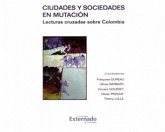 Ciudades y sociedades en mutación. Lecturas cruzadas sobre Colombia (eBook, PDF)