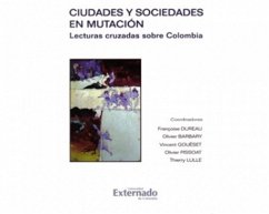 Ciudades y sociedades en mutación. Lecturas cruzadas sobre Colombia (eBook, PDF) - Autores, Varios