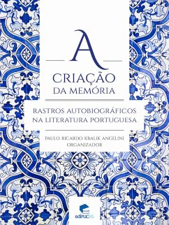 Cover A criação da memória: rastros autobiográficos na literatura portuguesa (eBook, ePUB)