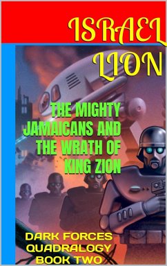 The Mighty Jamaicans and The Wrath of King Zion (DARK FORCES QUADRALOGY, #2) (eBook, ePUB) - Lion, Israel