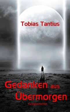 Gedanken aus Übermorgen (eBook, ePUB) - Tantius, Tobias