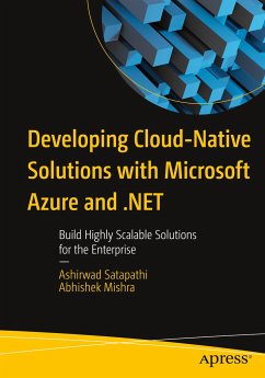 Developing Cloud-Native Solutions with Microsoft Azure and .NET - Satapathi, Ashirwad;Mishra, Abhishek