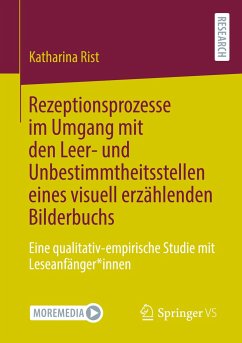 Rezeptionsprozesse im Umgang mit den Leer- und Unbestimmtheitsstellen eines visuell erzählenden Bilderbuchs - Rist, Katharina