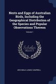 Nests and Eggs of Australian Birds, Including the Geographical Distribution of the Species and Popular Observations Thereon; Volume 1