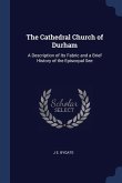 The Cathedral Church of Durham: A Description of Its Fabric and a Brief History of the Episcopal See