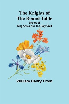 The Knights of the Round Table - William Henry Frost