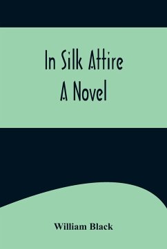 In Silk Attire; A Novel - Black, William