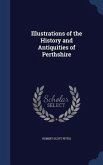 Illustrations of the History and Antiquities of Perthshire
