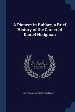 A Pioneer in Rubber, a Brief History of the Career of Daniel Hodgman