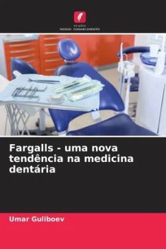 Fargalls - uma nova tendência na medicina dentária - Guliboev, Umar