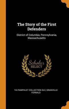 The Story of the First Defenders: District of Columbia, Pennsylvania, Massachusetts - Dlc, Ya Pamphlet Collection; Fernald, Granville