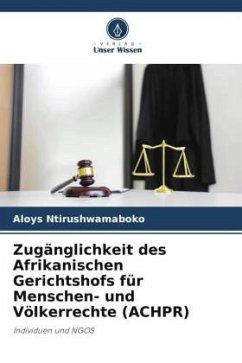 Zugänglichkeit des Afrikanischen Gerichtshofs für Menschen- und Völkerrechte (ACHPR) - Ntirushwamaboko, Aloys