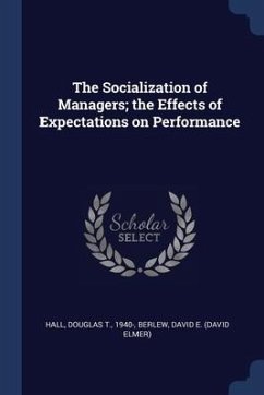 The Socialization of Managers; the Effects of Expectations on Performance - Hall, Douglas T.; Berlew, David E.