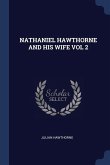 Nathaniel Hawthorne and His Wife Vol 2