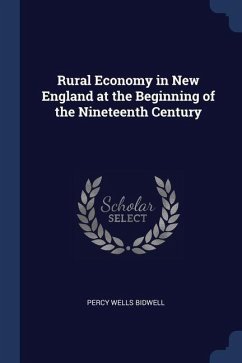 Rural Economy in New England at the Beginning of the Nineteenth Century - Bidwell, Percy Wells