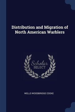 Distribution and Migration of North American Warblers - Cooke, Wells Woodbridge