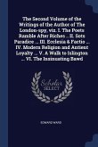 The Second Volume of the Writings of the Author of The London-spy, viz. I. The Poets Ramble After Riches .. II. Sots Paradice ... III. Ecclesia & Fact