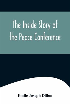 The Inside Story Of The Peace Conference - Joseph Dillon, Emile