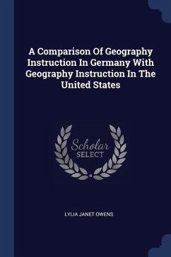 A Comparison Of Geography Instruction In Germany With Geography Instruction In The United States - Owens, Lylia Janet