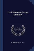 To all the World (except Germany)