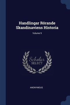 Handlingar Rörande Skandinaviens Historia; Volume 9 - Anonymous