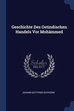 Geschichte Des Ostindischen Handels Vor Mohämmed - Eichhorn, Johann Gottfried