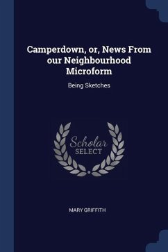 Camperdown, or, News From our Neighbourhood Microform: Being Sketches - Griffith, Mary