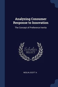 Analyzing Consumer Response to Innovation: The Concept of Preference Inertia - Neslin, Scott A.