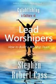 Establishing a Culture of Lead Worshipers