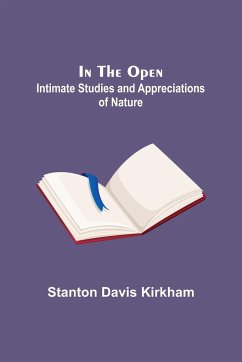 In the Open; Intimate Studies and Appreciations of Nature - Davis Kirkham, Stanton