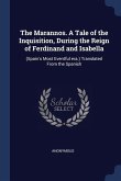 The Marannos. A Tale of the Inquisition, During the Reign of Ferdinand and Isabella: (Spain's Most Eventful era.) Translated From the Spanish