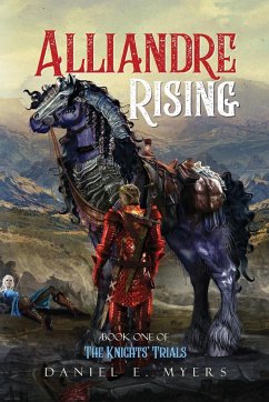 Alliandre Rising; Book One of The Knights' Trials - Myers, Daniel E