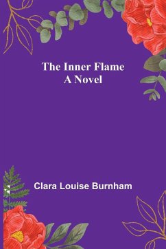 The Inner Flame; A Novel - Louise Burnham, Clara