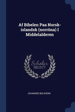 Af Bibelen Paa Norsk-islandsk (norröna) I Middelalderen - Belsheim, Johannes